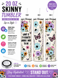 20 oz “Exactly Where I Need to Be” Floral Butterfly Skinny Tumbler 🌸🦋